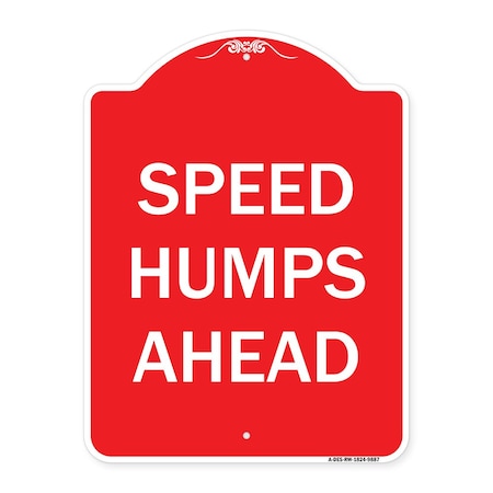 Signmission Designer Series Speed Humps Ahead, Red & White Heavy-Gauge Aluminum Sign, 24" x 18", RW-1824-9887 A-DES-RW-1824-9887